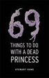 69 Things To Do With A Dead Princess by Stewart Home cover