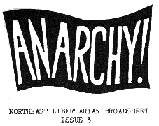 'ANARCHY! Northeast Libertarian Broadsheet'
Masthead